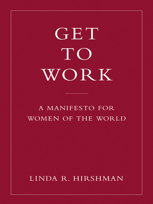 Title details for Get to Work by Linda R. Hirshman - Available